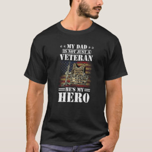 My Dad Is Not Just A Veteran He's My Hero U S Vete T-Shirt