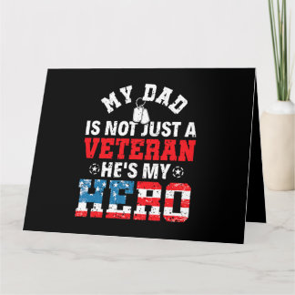 My Dad Is Not Just A Veteran Hes My Hero Veterans Card