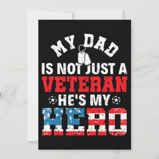 My Dad Is Not Just A Veteran Hes My Hero Veterans Invitation