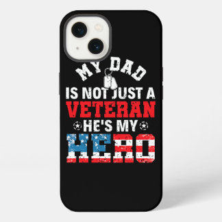 My Dad Is Not Just A Veteran Hes My Hero Veterans iPhone 13 Case