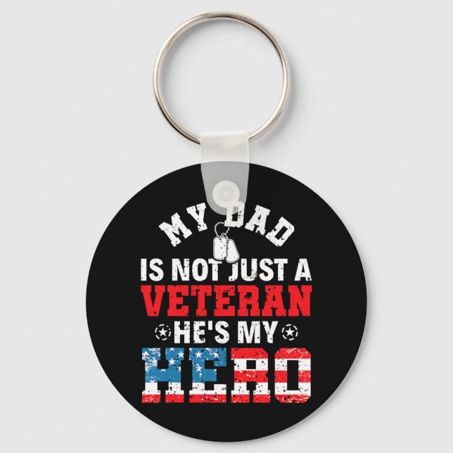My Dad Is Not Just A Veteran Hes My Hero Veterans  Keychain (Front)