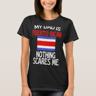 My Dad Is Puerto Rican Nothing Scares Me Funny Dad T-Shirt