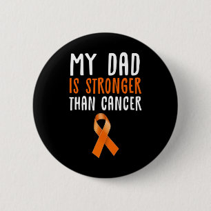 My Dad Is Stronger Than Cancer Leukaemia Awareness 2 Inch Round Button