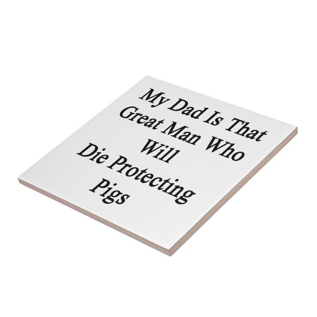 My Dad Is That Great Man Who Will Die Protecting P Tile (Side)