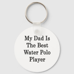 My Dad Is The Best Water Polo Player Keychain