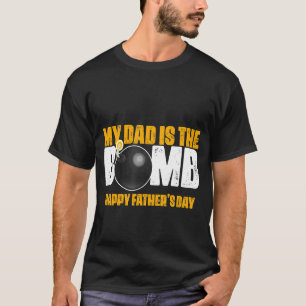 My Dad Is The Bomb   T-Shirt