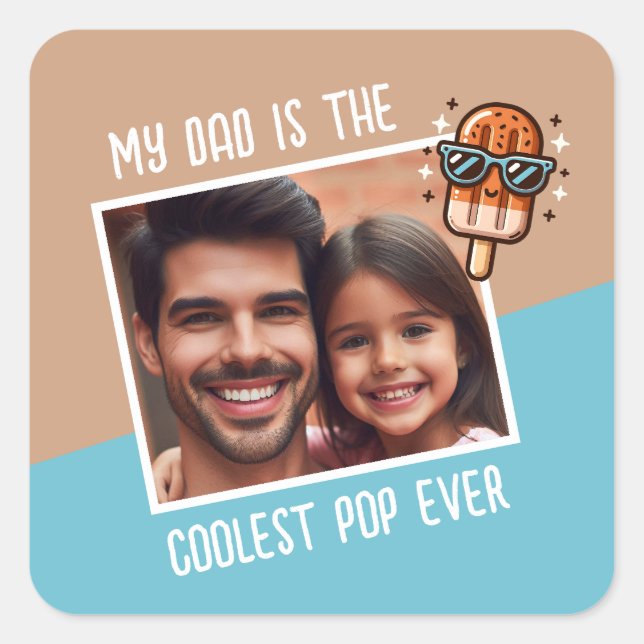 My Dad is the Coolest Pop Ever Custom Photo  Square Sticker (Front)
