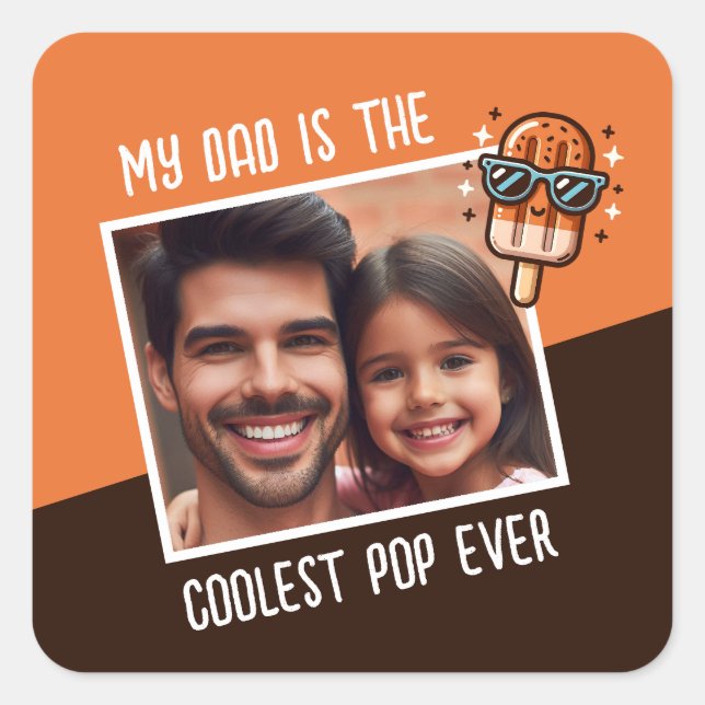 My Dad is the Coolest Pop Ever Custom Photo  Square Sticker (Front)