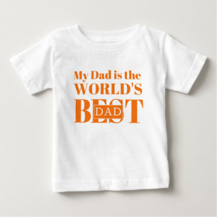 My Dad is the World’s Best Dad Baby T-Shirt