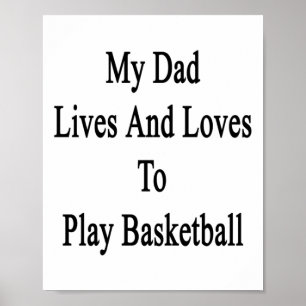 My Dad Lives And Loves To Play Basketball  Poster