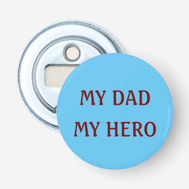 My dad My hero Bottle Opener (Front)