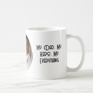 My Dad My Hero My Everything quote  Coffee Mug