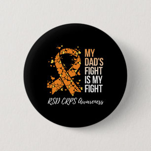 My Dad’s Fight Is My Fight Rsd Crps Awareness 2 Inch Round Button