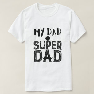 My Dad Super Dad T-Shirt - Best Father's Day Gift