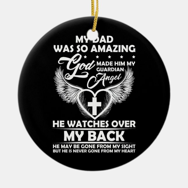 My Dad Was So Amazing God Made Him My Guardian Ang Ceramic Ornament (Front)