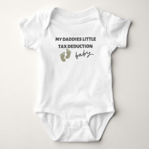 My Daddies Little Tax Deduction Baby Bodysuit