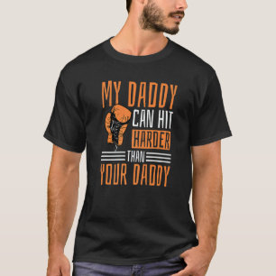 My Daddy Can Hit Harder Than Your Daddy Dad Boxing T-Shirt