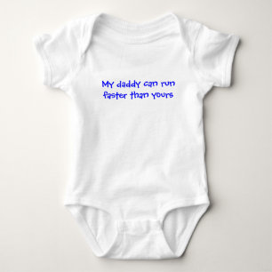 My daddy can run faster than yours baby bodysuit