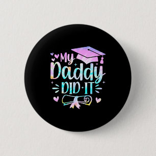 My daddy did it graduation graduated proud dad  2 inch round button