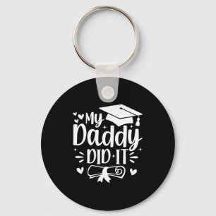 My daddy did it graduation graduated proud dad keychain