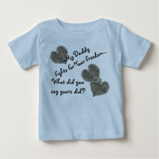 My Daddy Fights For Your Freedom Baby T-Shirt