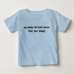my daddy hunts better than your daddy tee