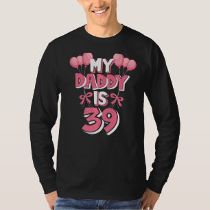 My Daddy Is 39 Years Old Men's 39th Birthday T-Shirt
