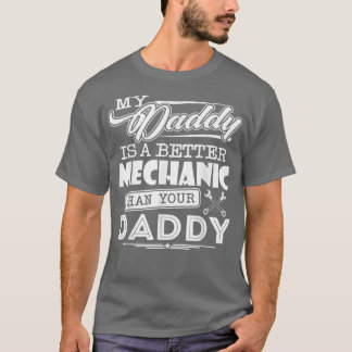 My Daddy Is A Better Mechanic Than Your Daddy Funn T-Shirt