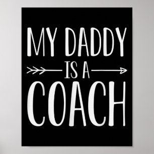 My Daddy Is A Coach Quote Son Or Daughter Sayings Poster