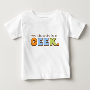 My Daddy is a Geek Baby T-Shirt