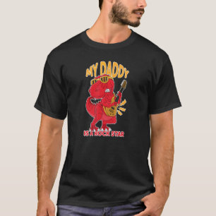 My Daddy Is a Rock Legend  Dinosaur T-Shirt