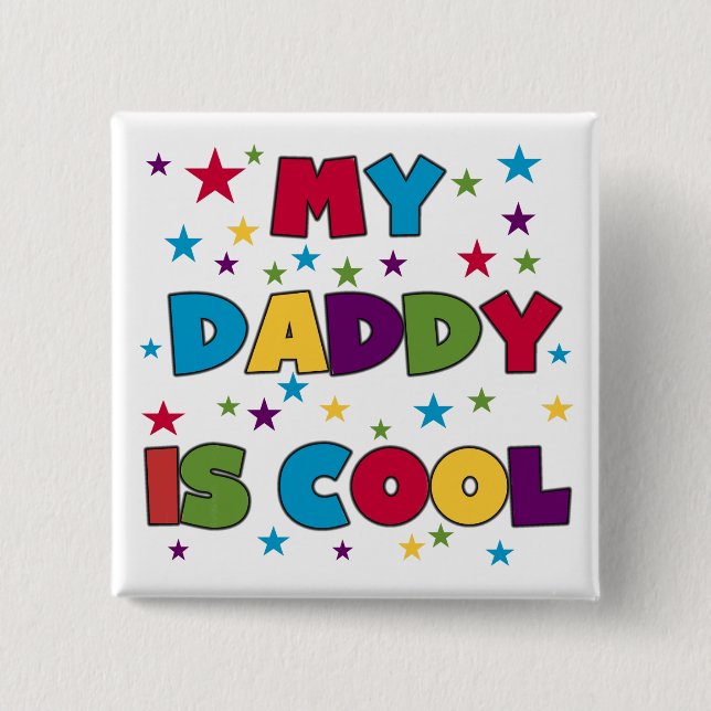 My Daddy is Cool 2 Inch Square Button (Front)