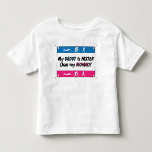 My Daddy is Faster Than My Mommy Toddler T-shirt