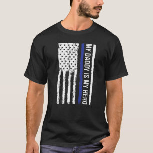 My Daddy Is My Hero Son Daughter Support Police Da T-Shirt