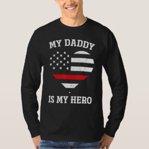 My Daddy Is My Hero Thin Red Line Heart Flag Firem T-Shirt