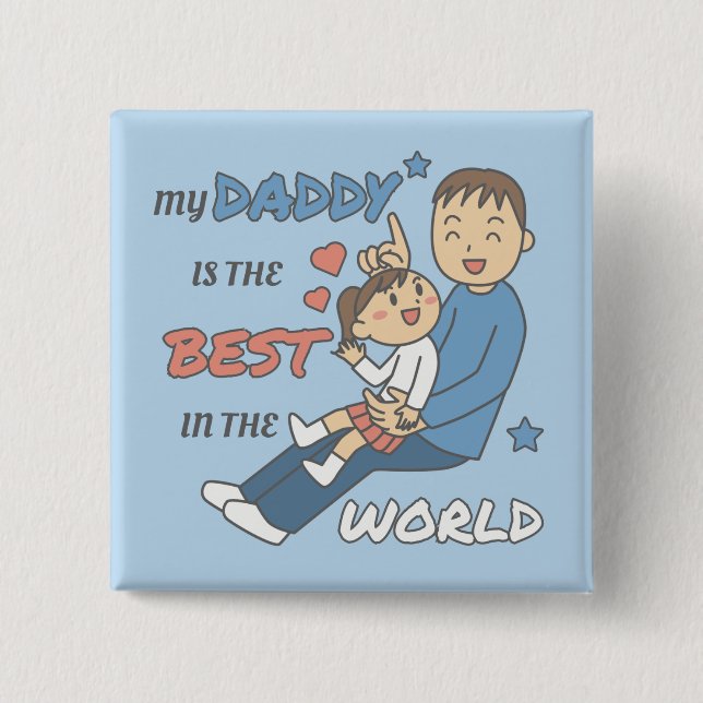 My Daddy Is The Best Cute Father's Day  2 Inch Square Button (Front)