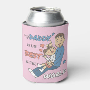 My Daddy Is The Best Cute Father's Day  Can Cooler