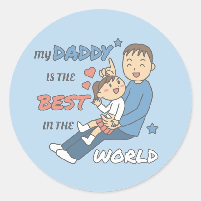 My Daddy Is The Best Cute Father's Day  Classic Round Sticker (Front)