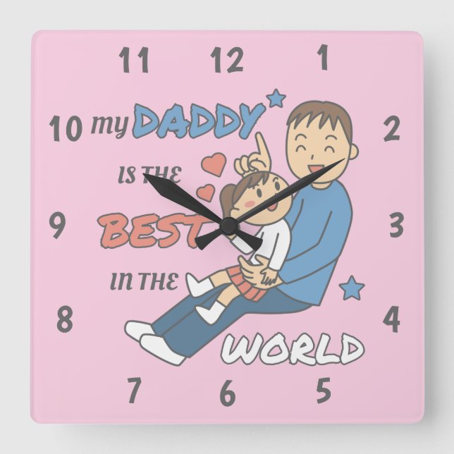My Daddy Is The Best Cute Father's Day  Square Wall Clock (Front)