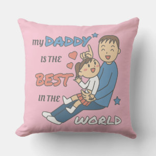 My Daddy Is The Best Cute Father's Day  Throw Pillow