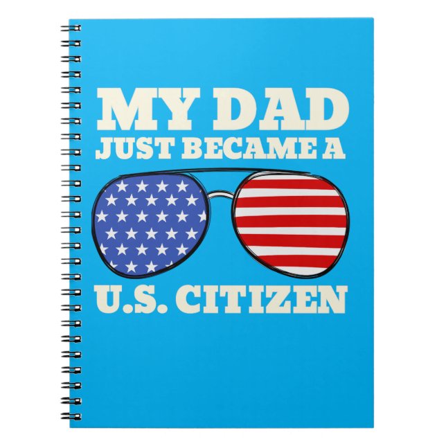 My Daddy Just Became A US Citizen Proud American Notebook (Front)