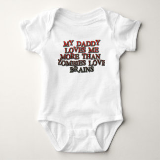 My daddy loves me more than zombies love brains baby bodysuit