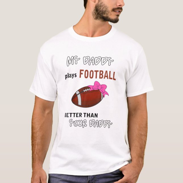My Daddy Plays Football Better Than Your Daddy Boy T-Shirt (Front)
