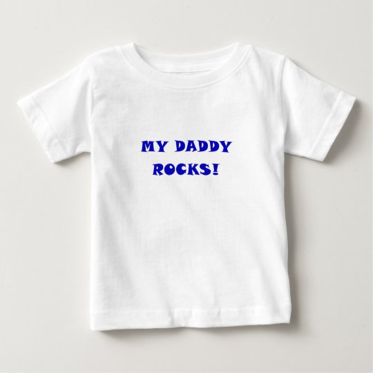 My Daddy Rocks Baby T-Shirt