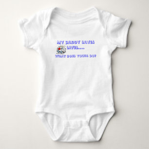 My daddy saves lives...... baby bodysuit