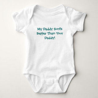 My Daddy Surfs Better Than Your Daddy! Baby Bodysuit