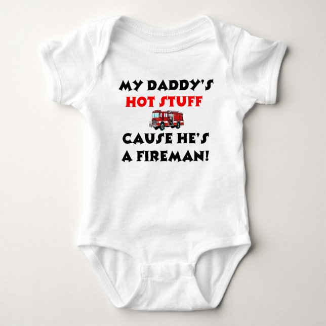 My Daddy's Hot Stuff Because He's A Fireman Baby Bodysuit (Front)