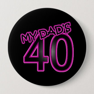 My Dad's 40 4 Inch Round Button