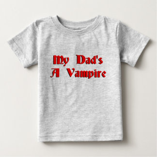 My Dads A Vampire Baby T-Shirt
