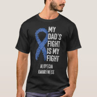 My Dad's Fight Is My Fight Alopecia Awareness